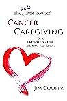 The Not So Little Book of Cancer Caregiving