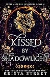 Kissed By Shadowlight by Krista Street