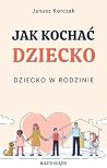 Jak kochać dzieck...