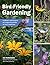 Bird-Friendly Gardening: Guidance and Projects for Supporting Birds in Your Landscape