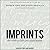Imprints Lib/E: The Evidence Our Lives Leave Behind
