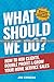 What Should We Do? by Joe Crisara
