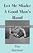 Let Me Shake A Good Man's Hand by Tim Gardner