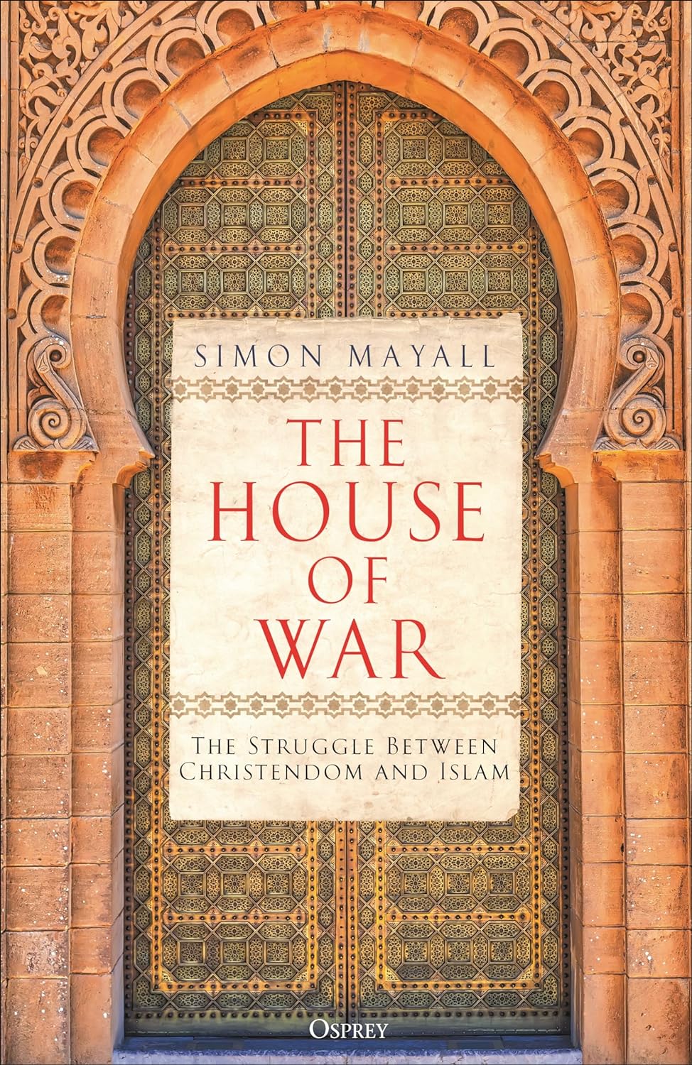 The House of War: The Struggle Between Christendom and the Caliphate (Hardcover)