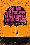 Să nu ne facem de...