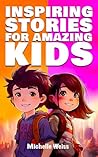 Inspiring Stories for Amazing Kids (2 in 1): A Motivational Book for Boys & Girls about Courage, Perseverance, Problem-Solving and Friendship (Brilliant Stories for Young Readers 3)