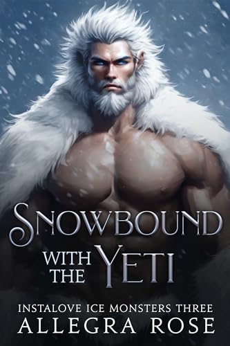 Snowbound with the Yeti (Instalove Ice Monsters, #3)