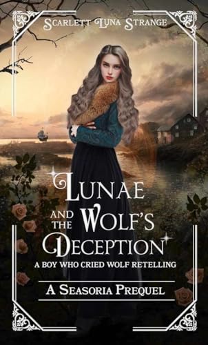 Lunae and the Wolf's Deception: A Seasoria Prequel: A Boy Who Cried Wolf Retelling (Lore of Seasoria)