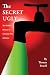 The Secret Ugly: The Hidden...