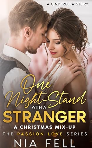 One Night-Stand with a Stranger: A Christmas Mix-Up: The Passion Love Series- A Cinderella Story (Kindle Edition)