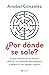 ¿Por dónde se sale?: Cómo deshacer el miedo, aliviar el malestar psicológico y adquirir un apego seguro / Where Do I Get Out? (Spanish Edition)
