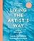 Living the Artist's Way: An Intuitive Path to Creativity
