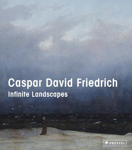 Caspar David Friedrich: Infinite Landscapes (Hardcover)