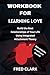 WorkBook For Learning Love:...