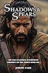 Shadows and Spears: The Tale of Josheb-Basshebeth (Chronicle of the Thirty #1) Shadows and Spears: The Tale of Josheb-Basshebeth (Chronicle of the Thirty #1)
