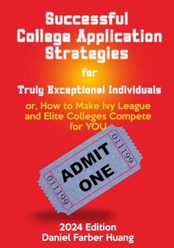 Successful College Application Strategies for Truly Exceptional Individuals: or, How to Make Ivy League and Elite Colleges Compete for YOU (Paperback)