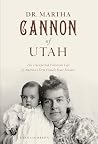 Book cover for Dr. Martha Cannon of Utah: The Unexpected Victorian Life of America's First Female State Senator (The History Press)