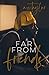 Far From Friends
