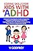 COPING SKILLS FOR KIDS WITH ADHD: A Parent's Comprehensive Guide to Supportive Techniques and Resources to Nurturing Coping Skills in Kids with ADHD And Empowering then Thrive in a Hyperactive world.