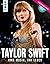 Taylor Swift. Ihre Musik, ihr Leben. by Frech Verlag