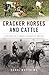 Cracker Horses and Cattle: ...