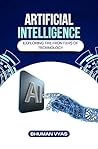 Artificial Intelligence : Exploring the Frontiers of Technology