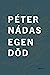 Egen död by Péter Nádas