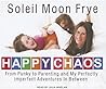 Happy Chaos: From Punky to Parenting and My Perfectly Imperfect Adventures In Between Happy Chaos: From Punky to Parenting and My Perfectly Imperfect Adventures In Between