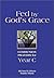 Fed by God's Grace Year C: ...