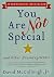 You Are Not Special: ... An...