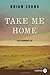 Take Me Home LP: A Novel