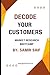 Decode Your Customers by Samir Saif
