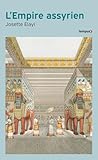 L'Empire assyrien by Josette Elayi