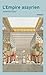 L'Empire assyrien