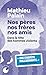 Nos pères, nos frères, nos amis