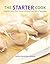Starter Cook: A Beginner Home Cook's Guide To Basic Kitchen Skills & Techniques