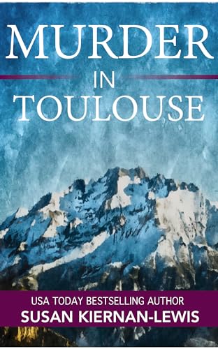 Murder in Toulouse: A Maggie Newberry Mystery (The Maggie Newberry Mystery Series Book 25)