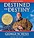 Destined for Destiny: The Unauthorized Autobiography of George W. Bush
