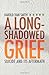 A Long-Shadowed Grief: Suicide and Its Aftermath