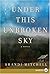 Under This Unbroken Sky LP: A Novel
