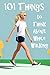 101 Things to Think About While Walking (Go Walk Now)