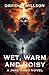 Wet, Warm and Noisy: A Jake Ward Novel