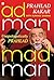 Adman-Madman : Unapologetically Prahlad