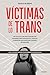 Víctimas de lo trans by Quico Alsedo Víctimas de lo trans by Quico Alsedo