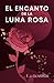 El encanto de la luna rosa (Spanish Edition)