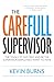 The CareFull Supervisor by Kevin Burns