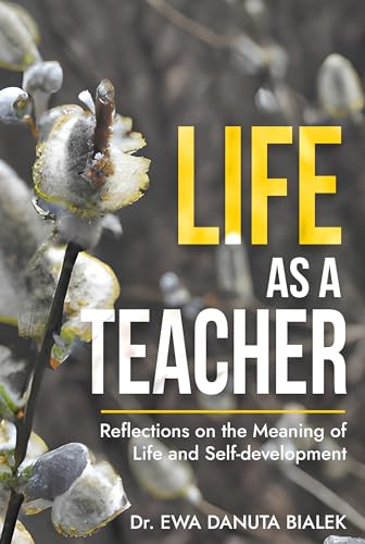 LIFE AS A TEACHER: Reflections on the Meaning of Life and Self-Development (Kindle Edition)