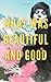 What was Beautiful and Good by Jill Blocker What was Beautiful and Good by Jill Blocker