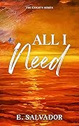 All I Need (The Knights, #1)