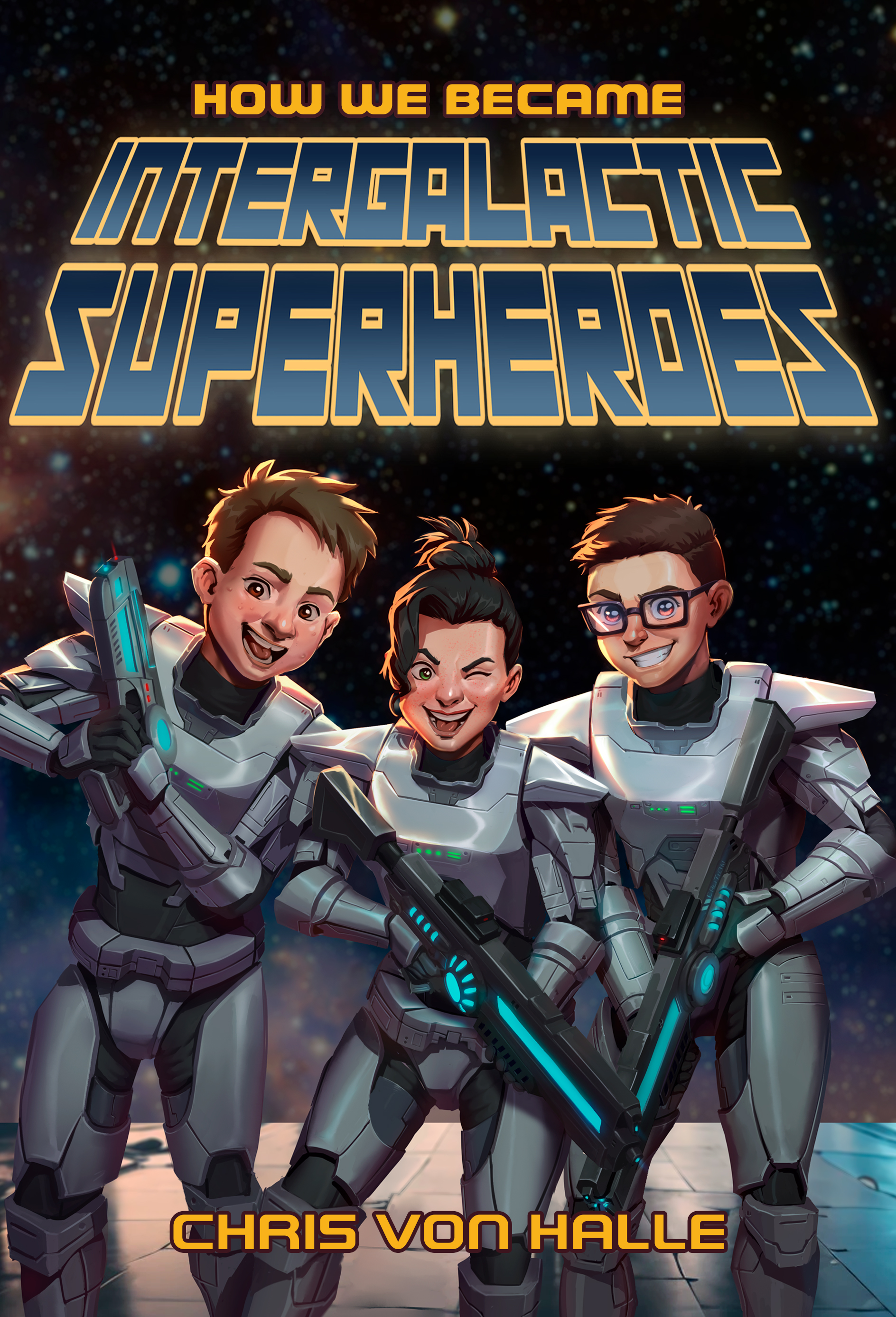 How We Became Intergalactic Superheroes: A Hilarious Sci-Fi Adventure for Kids 8-12 (The How We Adventures)